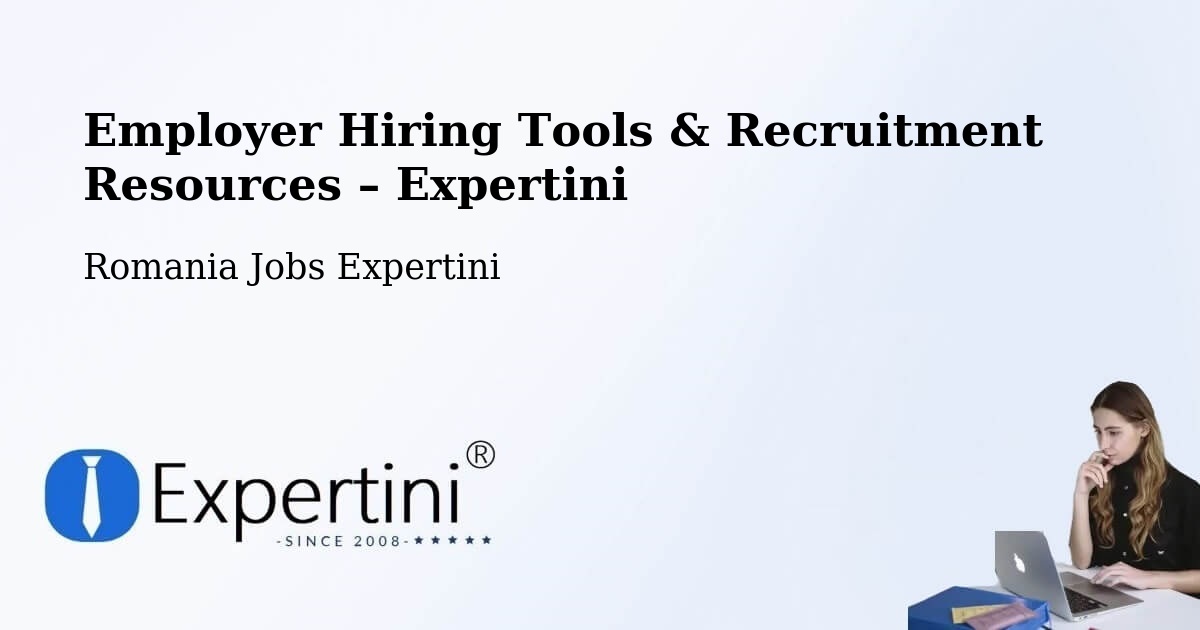 Employer Hiring Tools & Recruitment Resources – Tătăranu - Tătăranu, Romania Jobs Expertini